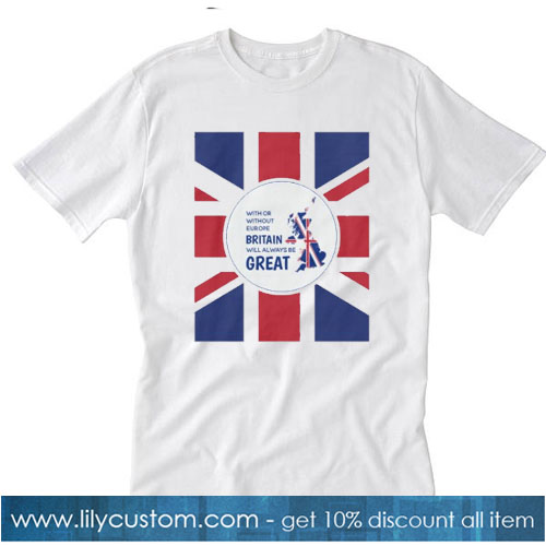 Great Britain Always Great BREXIT T-Shirt SR