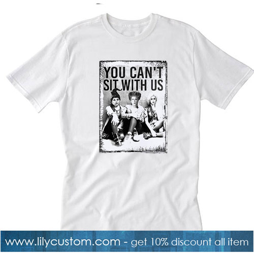 Hocus Pocus You Can’t Sit With Us T-Shirt SR