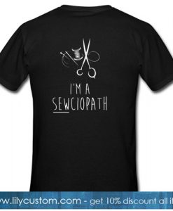 I'm a SEWciopath T-SHIRT SN