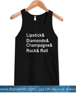 Lipstick and Diamond and Champagne and Rock n Roll TANK TOP SN