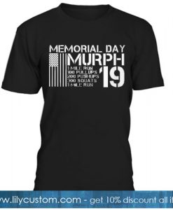 Memorial Day Murph Shirt 2019 Workout 19 T-SHIRT SN