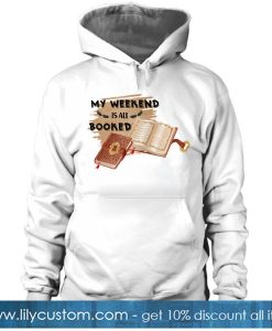 My Weekend is All Booked HOODIE SR