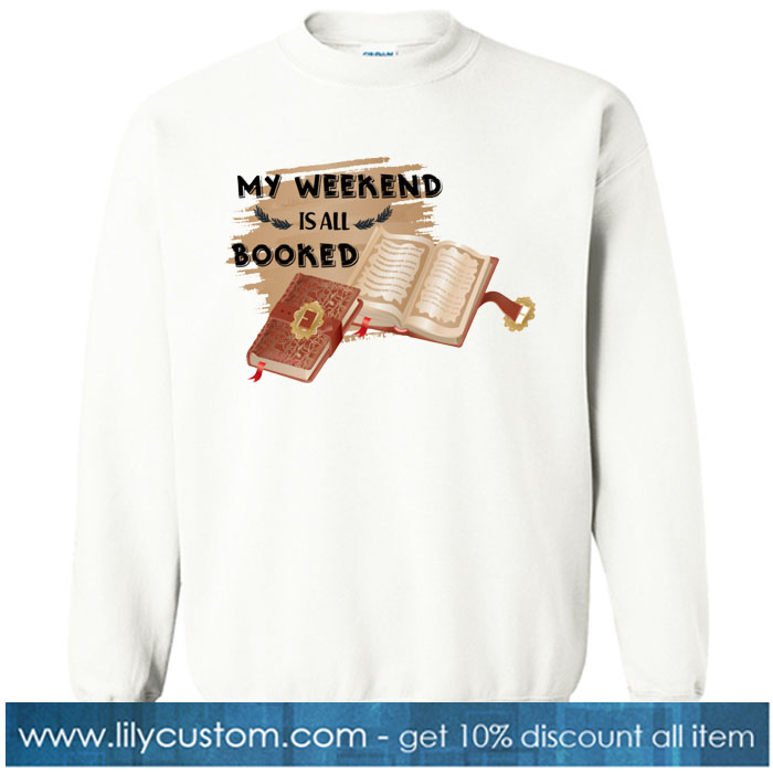 My Weekend is All Booked SWEATSHIRT SR