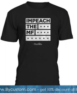 Rashida Impeach The MF T-Shirt SR