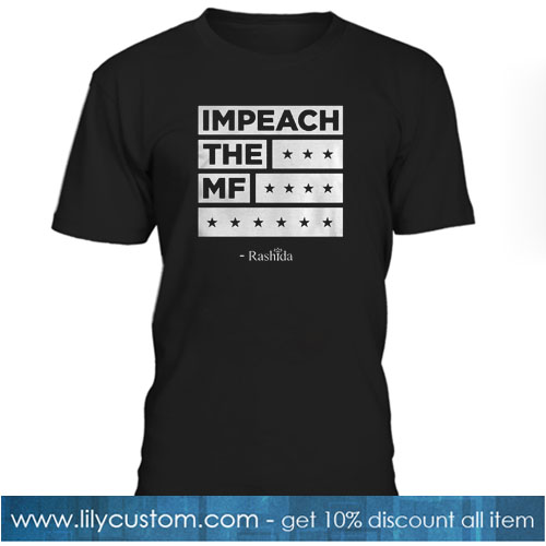 Rashida Impeach The MF T-Shirt SR