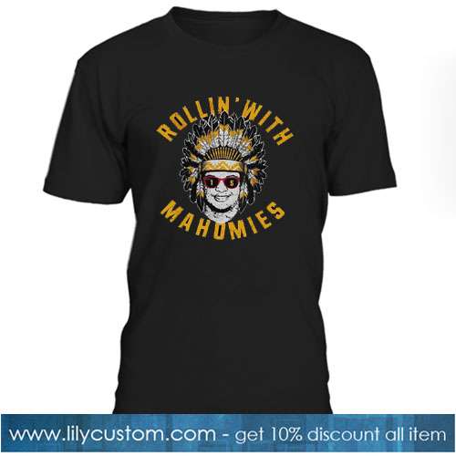 Rollin’ With Mahomies T-Shirt SR