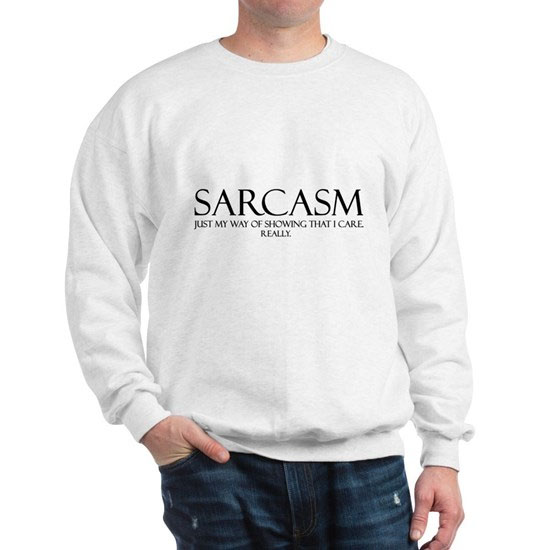 Sarcasm Sweatshirt SN