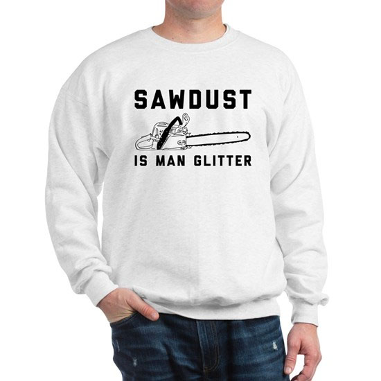 Sawdust Is Man Glitter Sweatshirt SN