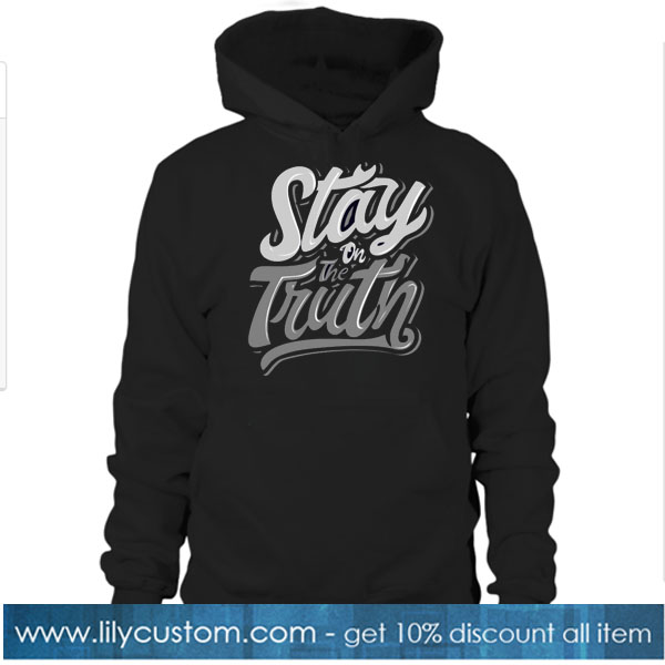 Stay on the Truth HOODIE SR