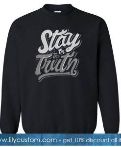 Stay on the Truth SWEATSHIRT SR