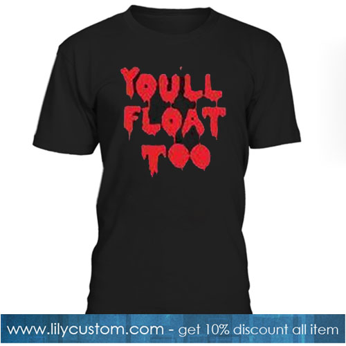You’ll Float Too Trending T-Shirt SR