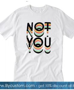 not You Trending T-Shirt SR