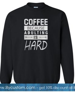 COFFEE BECAUSE Sweatshirt SN