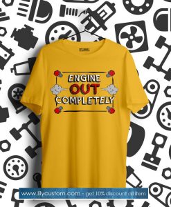 ENGINE OUT COMPLETE TSHIRT SN