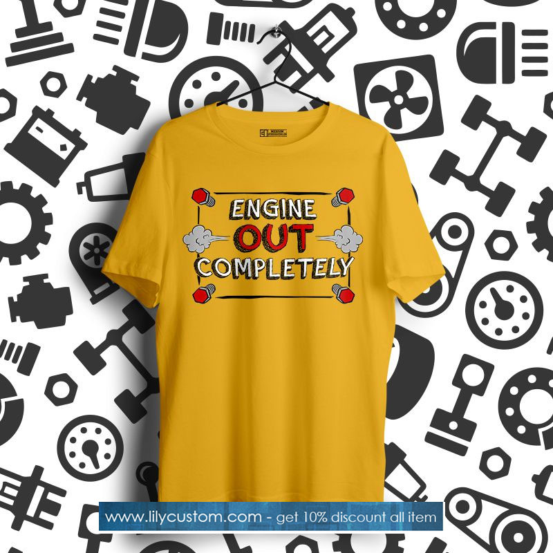 ENGINE OUT COMPLETE TSHIRT SN
