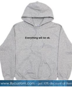 Everything will be ok hoodie SN