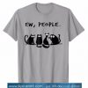 Ew People Meowy Cat Lovers TShirt SN