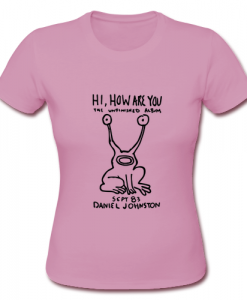 Hi How Are You Daniel Johnston kurt Tshirt SN