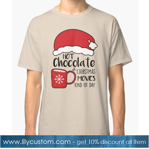 Hot chocolate & Christmas Movies T-SHIRT NT