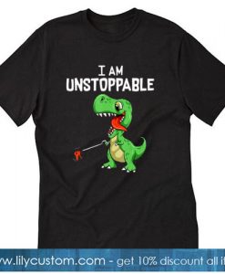 I Am Unstoppable T-Rex Funny Short Arms Dinosaur Joke Version2 T-SHIRT SN