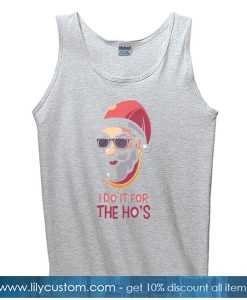 I DO IT FOR THE HO'S With Funny Retro Santa Claus TANK TOP SN