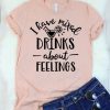 I Have Mixed Drinks T-Shirt SN