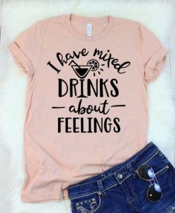 I Have Mixed Drinks T-Shirt SN