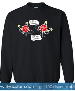 I Lost An Electron Are You Positive Kids Sweatshirt SN