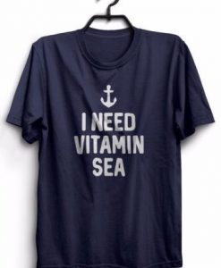 I Need Vitamin Sea T-Shirt SN