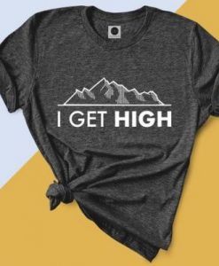 I get high T-shirt SN