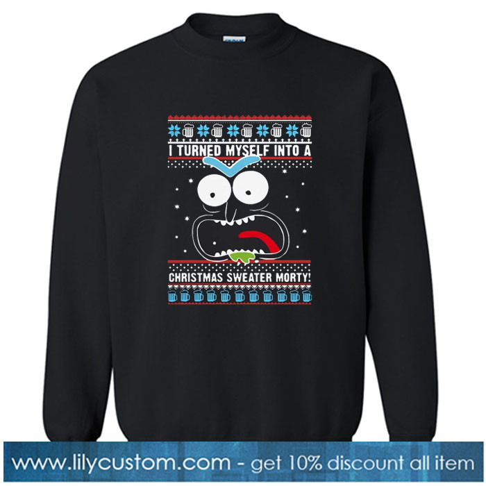 I turned myself into a Christmas sweater Morty Sweatshirt SN