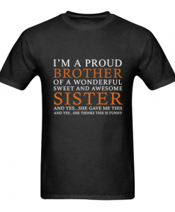 I'm A Proud Brother T Shirt SN