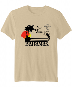 It's Better In The Bahamas vintage t-shirt SN