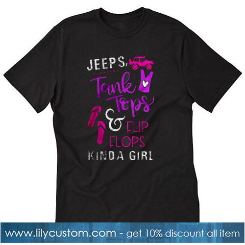 Jeeps Tank Tops & Flip Flops Kinda Girl T-SHIRT SN