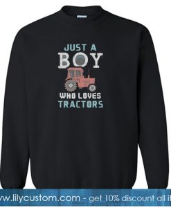 Just A Boy Who Loves Tractors Funny Farmer sweatshirt SN