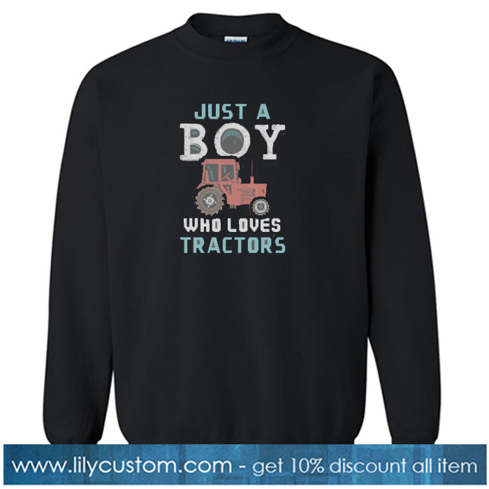 Just A Boy Who Loves Tractors Funny Farmer sweatshirt SN