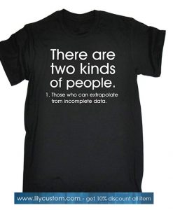 Men's There are Two Kinds of People Extrapolate from Incomplete Data Loose FIT T-Shirt SN