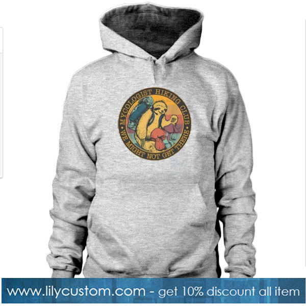 Mycologist Hiking Club We Might Not Get There HOODIE SN