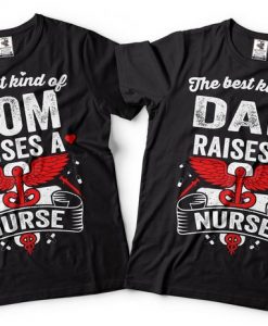 Nurse T-shirt Nurse's Parents Mom and Dad t-shirt Mother Father Raise a Nurse Tee shirt SN