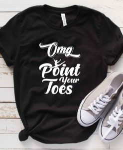 OMG Point Your Toes T-Shirt SN