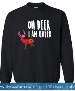 Oh Deer I'm A Queer Sweatshirt SN