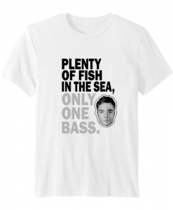 Plenty of fish in the sea only one bass t-shirt SN