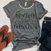 Progress over Perfection tee T-Shirt SN