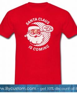 Santa Claus Is Coming T-SHIRT NT