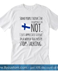 Some People Think I’m Unhappy But I’m Not Finn Flag Version T-SHIRT SN