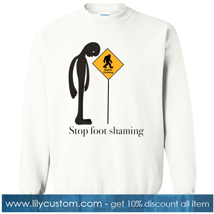 Stop Foot Shaming SWEATSHIRT NT