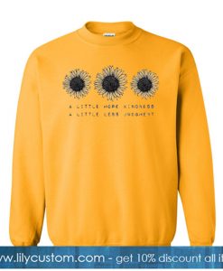 Sunflower little more kindness Sweatshirt SN