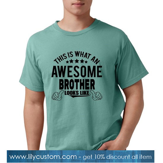 THIS IS WHAT AN AWESOME BROTHER LOOKS LIKE T-SHIRT SN