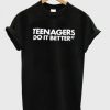Teenagers do it better T-shirt SN