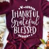 Thankful Grateful Blessed Tee T-Shirt SN